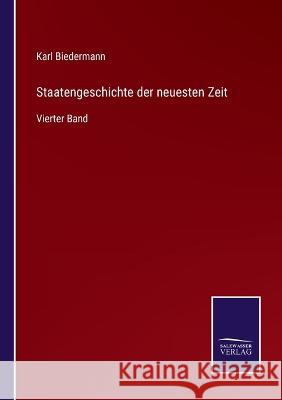 Staatengeschichte der neuesten Zeit: Vierter Band Karl Biedermann 9783375113209 Salzwasser-Verlag - książka