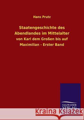 Staatengeschichte Des Abendlandes Im Mittelalter Hans Prutz 9783846036402 Salzwasser-Verlag Gmbh - książka