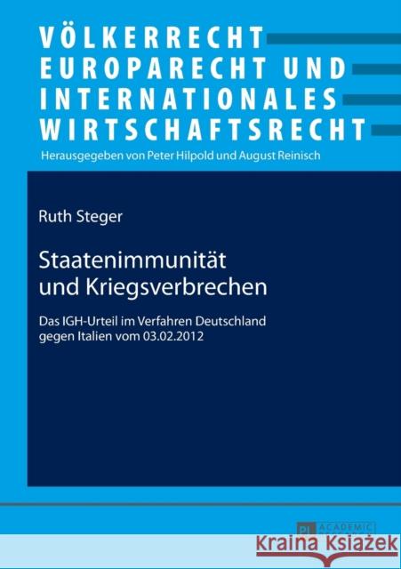 Staatenimmunitaet Und Kriegsverbrechen: Das Igh-Urteil Im Verfahren Deutschland Gegen Italien Vom 03.02.2012 Hilpold, Peter 9783631643372 Peter Lang Gmbh, Internationaler Verlag Der W - książka