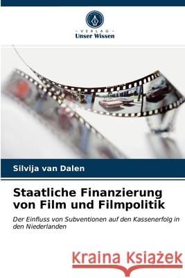 Staatliche Finanzierung von Film und Filmpolitik Silvija Van Dalen 9786203380026 Verlag Unser Wissen - książka