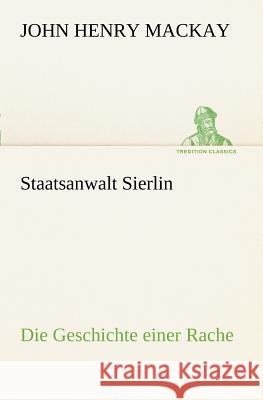 Staatsanwalt Sierlin Mackay, John H. 9783842409118 TREDITION CLASSICS - książka