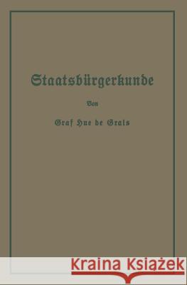 Staatsbürgerkunde: Führer Durch Das Rechts- Und Wirtschaftsleben in Preußen Und Dem Deutschen Reiche De Grais, Hue 9783642987304 Springer - książka