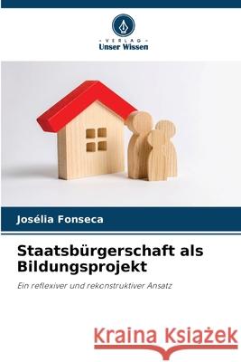 Staatsb?rgerschaft als Bildungsprojekt Jos?lia Fonseca 9786209286100 Verlag Unser Wissen - książka