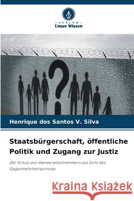 Staatsbürgerschaft, öffentliche Politik und Zugang zur Justiz dos Santos V. Silva, Henrique 9786209414756 Verlag Unser Wissen - książka
