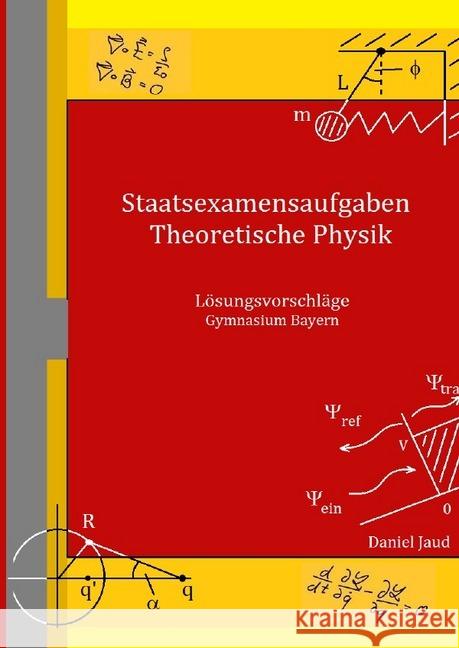 Staatsexamensaufgaben Theoretische Physik - Lösungsvorschläge Gymnasium Bayern : Lösungsvorschläge Gymnasium Bayern Jaud, Daniel 9783745029000 epubli - książka