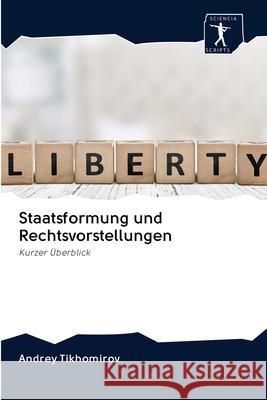 Staatsformung und Rechtsvorstellungen Tikhomirov, Andrey 9786200950734 Sciencia Scripts - książka