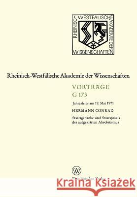 Staatsgedanke Und Staatspraxis Des Aufgeklärten Absolutismus: Jahresfeier Am 19. Mai 1971 Conrad, Hermann 9783531071732 Vs Verlag Fur Sozialwissenschaften - książka