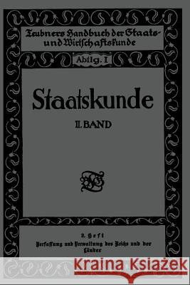 Staatskunde: Zweiter Band. 2. Heft. Verfassung Und Verwaltung Des Reichs Und Der Länder Jellinek, Walter 9783663152507 Vieweg+teubner Verlag - książka