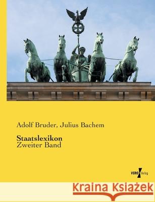 Staatslexikon: Zweiter Band Bruder, Adolf 9783737222822 Vero Verlag in hansebooks GmbH - książka