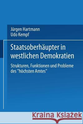 Staatsoberhäupter in Westlichen Demokratien: Strukturen, Funktionen Und Probleme Des 