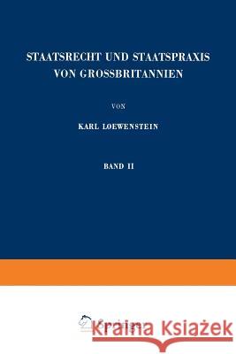 Staatsrecht Und Staatspraxis Von Grossbritannien: Justiz - Verwaltung - Bürgerrechte Loewenstein, Karl 9783662372449 Springer - książka