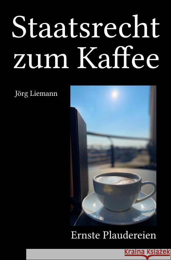 Staatsrecht zum Kaffee Liemann, Jörg 9783759854605 epubli - książka