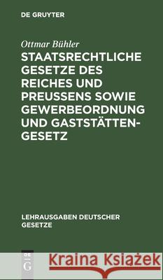 Staatsrechtliche Gesetze Des Reiches Und Preußens Sowie Gewerbeordnung Und Gaststättengesetz Bühler, Ottmar 9783111284545 Walter de Gruyter - książka