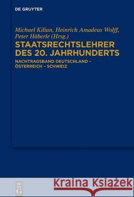 Staatsrechtslehrer des 20. Jahrhunderts: Nachtragsband Deutschland - Österreich - Schweiz Heinrich Amadeus Wolff, Michael Kilian, Peter Häberle 9783110766998 De Gruyter (JL) - książka