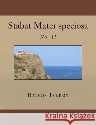 Stabat Mater speciosa: No. II Tsanov, Hristo Spasov 9781539532217 Createspace Independent Publishing Platform - książka