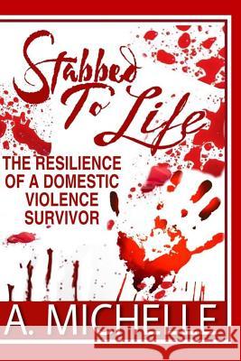 Stabbed to Life: The Resilience of a Domestic Violence Survivor Titi Ladette A. Michelle 9781076534477 Independently Published - książka