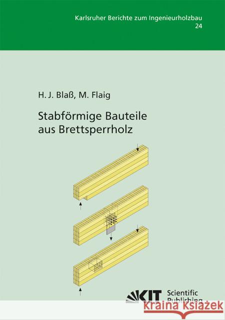 Stabförmige Bauteile aus Brettsperrholz Hans Joachim Blaß, Marcus Flaig 9783866449220 Karlsruher Institut Fur Technologie - książka