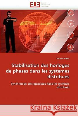 Stabilisation des horloges de phases dans les systèmes distribués Nolot-F 9786131540448 Editions Universitaires Europeennes - książka