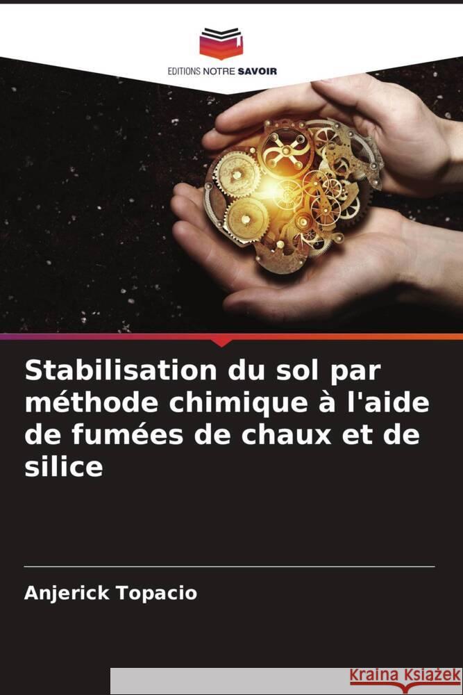 Stabilisation du sol par méthode chimique à l'aide de fumées de chaux et de silice Topacio, Anjerick 9786205596258 Editions Notre Savoir - książka
