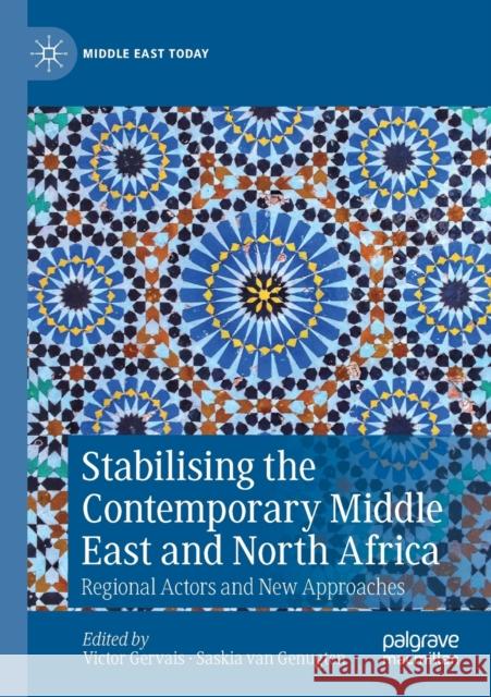 Stabilising the Contemporary Middle East and North Africa: Regional Actors and New Approaches Victor Gervais Saskia Van Genugten  9783030252311 Palgrave MacMillan - książka
