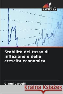 Stabilità del tasso di inflazione e della crescita economica Carvelli, Gianni 9786208991159 Edizioni Sapienza - książka