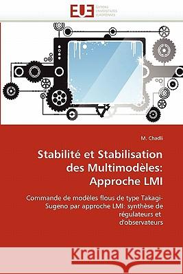 Stabilité Et Stabilisation Des Multimodèles: Approche LMI Chadli-M 9786131513602 Editions Universitaires Europeennes - książka