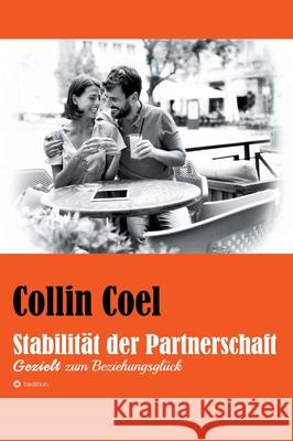 Stabilität der Partnerschaft: Gezielt zum Beziehungsglück Coel, Collin 9783347332270 Tredition Gmbh - książka