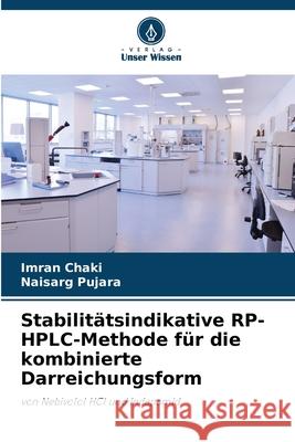 Stabilitätsindikative RP-HPLC-Methode für die kombinierte Darreichungsform Chaki, Imran, Pujara, Naisarg 9786208816681 Verlag Unser Wissen - książka