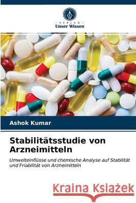 Stabilitätsstudie von Arzneimitteln Ashok Kumar 9786202751605 Verlag Unser Wissen - książka