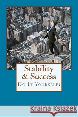 Stability & Success: Do It Yourself!: Seize the moment and take advantage of the limitless opportunities linked with finding the route to y Amarin, Meir 9781514893388 Createspace - książka