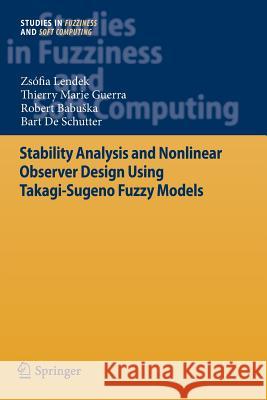 Stability Analysis and Nonlinear Observer Design Using Takagi-Sugeno Fuzzy Models Lendek, Zsófia 9783642265679 Springer - książka