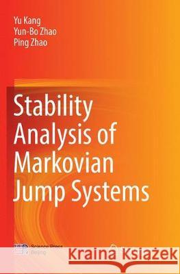 Stability Analysis of Markovian Jump Systems Yu Kang Yun-Bo Zhao Ping Zhao 9789811099861 Springer - książka