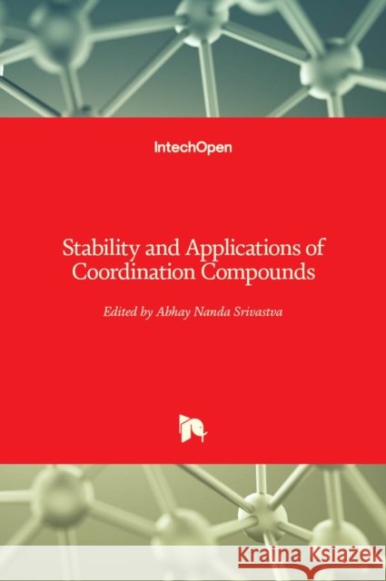 Stability and Applications of Coordination Compounds Abhay Nanda Srivastva 9781838800574 Intechopen - książka