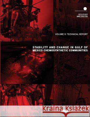 Stability and Change in Gulf of Mexico Chemosynthetic Communities Volume 2: Technical Report U. S. Department of the Interior Mineral 9781505506853 Createspace - książka