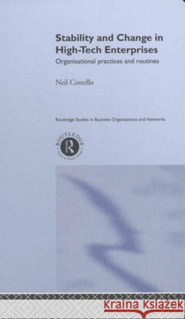 Stability and Change in High-Tech Enterprises: Organisational Practices in Small to Medium Enterprises Costello, Neil 9780415231213 Routledge - książka
