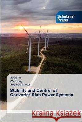 Stability and Control of Converter-Rich Power Systems Song Xu Wei Jiang Seiji Hashimotos 9786209174445 Scholars' Press - książka