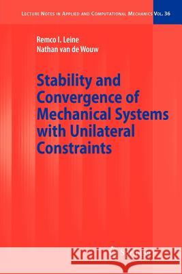 Stability and Convergence of Mechanical Systems with Unilateral Constraints Remco I. Leine Nathan Wouw 9783642095696 Springer - książka