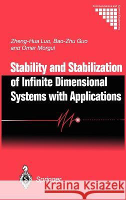 Stability and Stabilization of Infinite Dimensional Systems with Applications Zheng-Hua Luo Zheng-Hua Guo Omer Morgul 9781852331245 Springer - książka