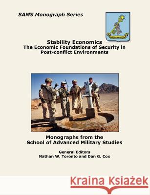 Stability Economics: The Economic Foundations of Security in Post-Conflict Environments (Sams Monograph Series) Toronto, Nathan W. 9781782660644 Military Bookshop - książka