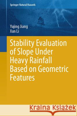 Stability Evaluation of Slope Under Heavy Rainfall Based on Geometric Features Xun Li 9789819586554 Springer Verlag, Singapore - książka