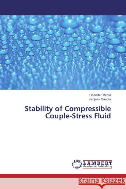 Stability of Compressible Couple-Stress Fluid Mehta, Chander; Gangta, Sanjeev 9783659923364 LAP Lambert Academic Publishing - książka