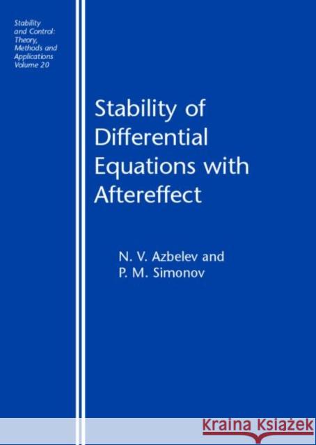 Stability of Differential Equations with Aftereffect N.V. Azbelev P.M. Simonov  9780415269575 Taylor & Francis - książka