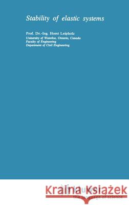 Stability of Elastic Systems Horst Leipholz H. H. E. Leipholz U. Leipholz 9789028600508 Springer - książka