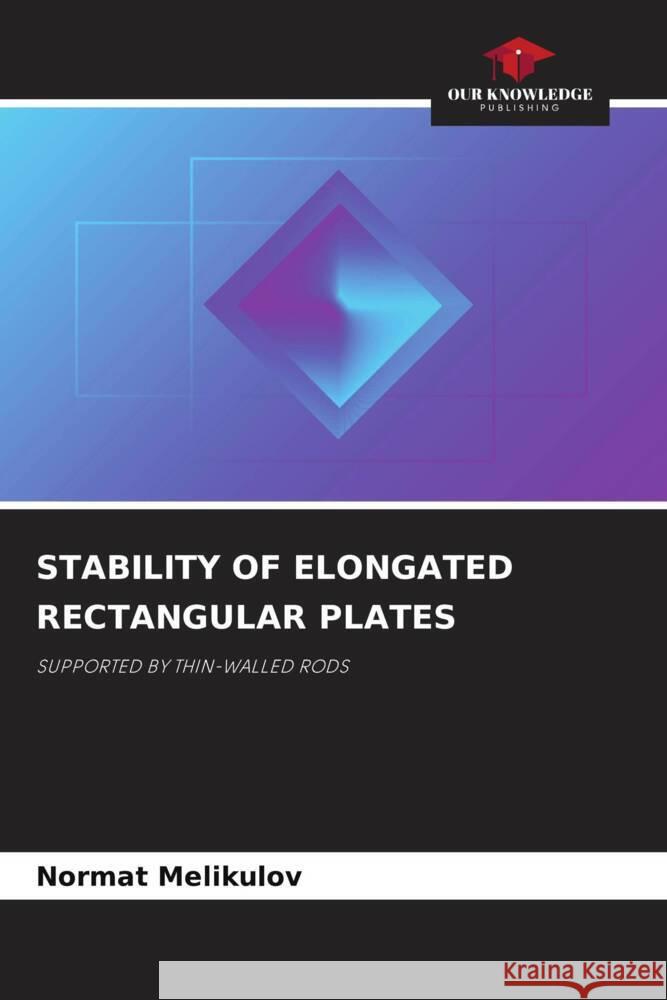 Stability of Elongated Rectangular Plates Normat Melikulov 9786207351978 Our Knowledge Publishing - książka