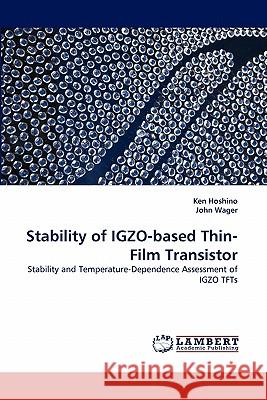 Stability of IGZO-based Thin-Film Transistor Ken Hoshino, John Wager 9783838399638 LAP Lambert Academic Publishing - książka