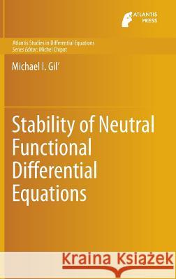 Stability of Neutral Functional Differential Equations Michael Gil' 9789462390904 Atlantis Press - książka