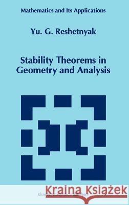 Stability Theorems in Geometry and Analysis Iurii Grigor'evich Reshetniak Yu G. Reshetnyak 9780792331186 Springer - książka