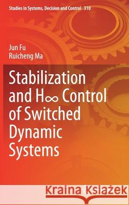 Stabilization and H∞ Control of Switched Dynamic Systems Fu, Jun 9783030541965 Springer - książka