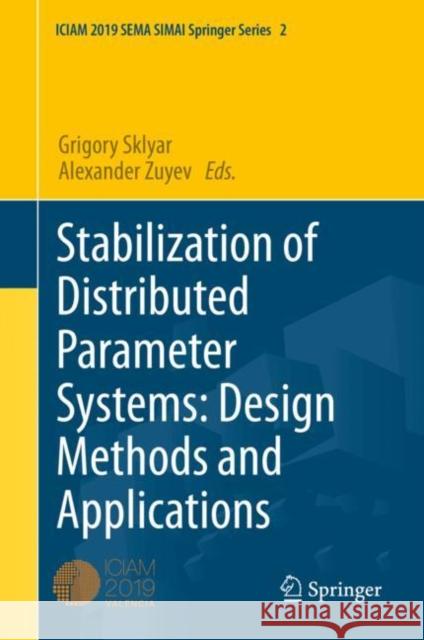 Stabilization of Distributed Parameter Systems: Design Methods and Applications Alexander Zuyev Grigory Sklyar 9783030617417 Springer - książka