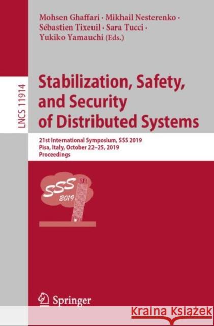 Stabilization, Safety, and Security of Distributed Systems: 21st International Symposium, SSS 2019, Pisa, Italy, October 22-25, 2019, Proceedings Ghaffari, Mohsen 9783030349912 Springer - książka